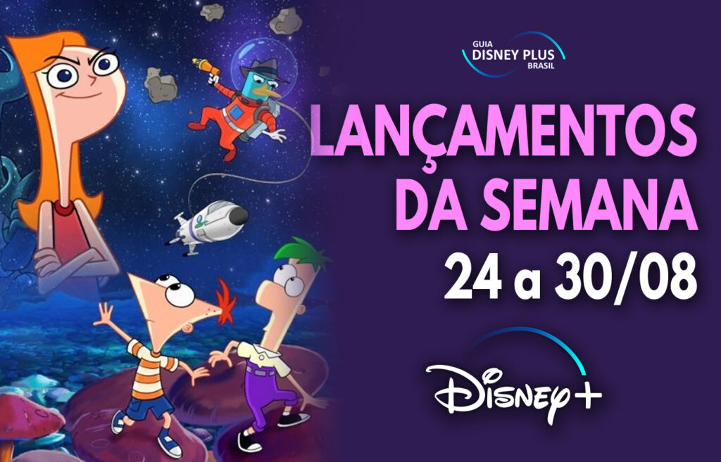 Lançamentos-da-4a-semana-de-agosto-1024x657 Phineas e Ferb vem aí! Confira os lançamentos Disney+ desta semana
