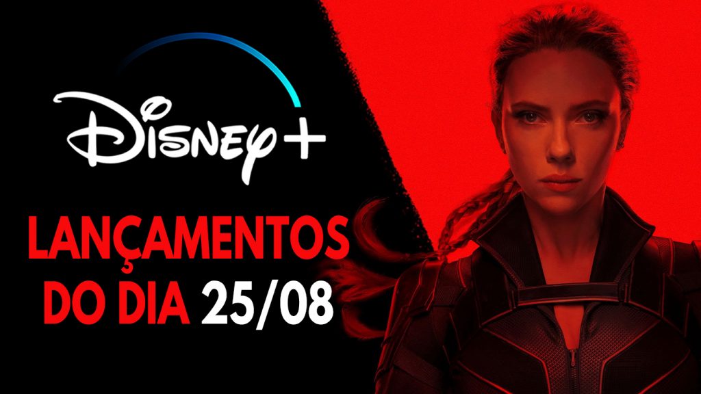 Lancamentos-do-dia-25-08-2021-Disney-Plus-1024x576 Viúva Negra liberado para todos os assinantes do Disney+! Veja as estreias de hoje