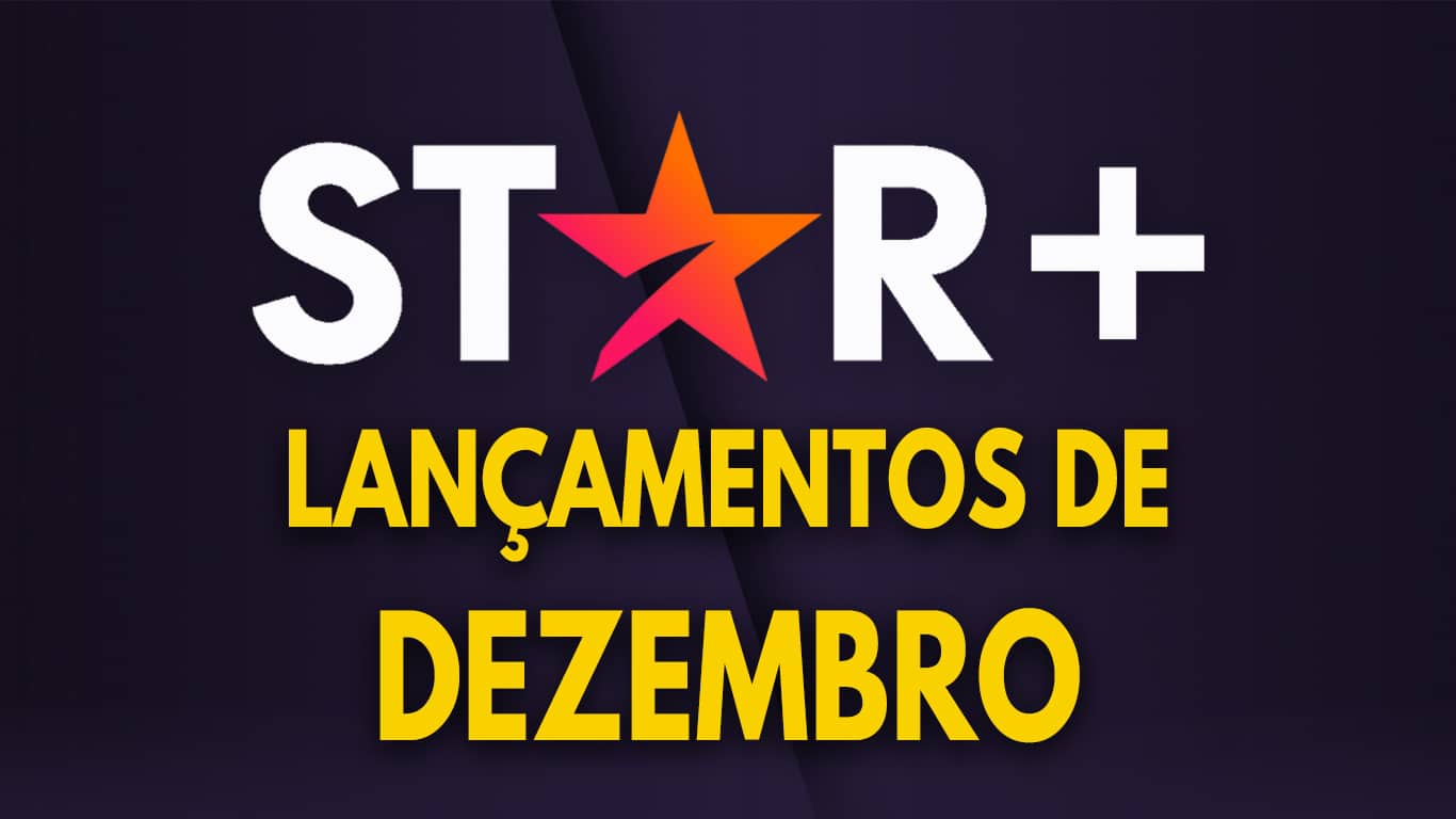 Star-Plus-lancamentos-de-Dezembro Lançamentos do Star+ em Dezembro de 2023 | Lista Atualizada