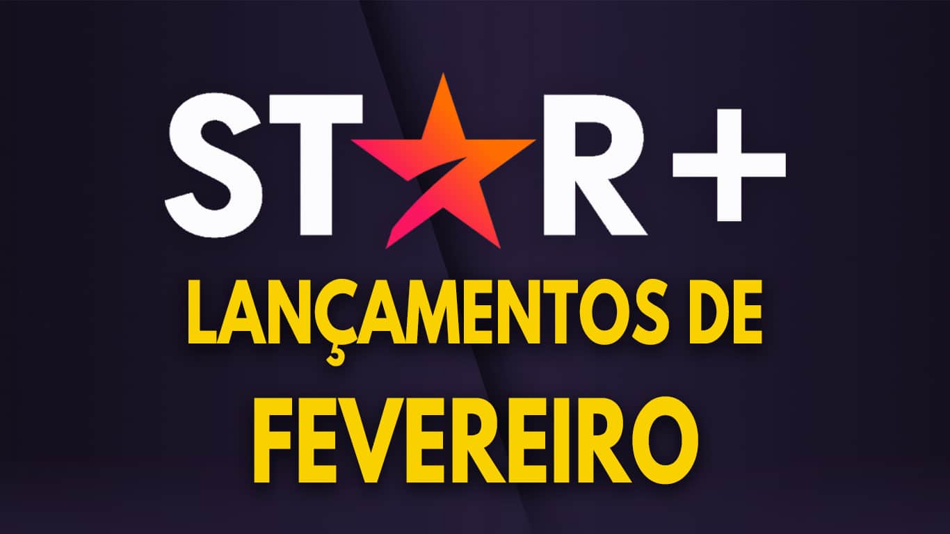 Star-Plus-Fevereiro-2022 Lançamentos do Star+ em Fevereiro de 2024 | Lista Completa e Atualizada