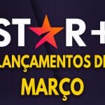 Lançamentos do Star+ em Março de 2022 | Lista Completa e Atualizada
