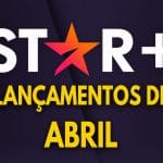 Lançamentos do Star+ em Abril de 2022 | Lista Completa e Atualizada