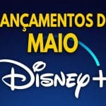 Lançamentos do Disney+ em Maio de 2022 | Lista Completa e Atualizada