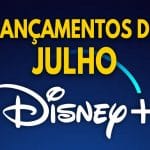 Lançamentos do Disney+ em Julho de 2022 | Lista Completa e Atualizada