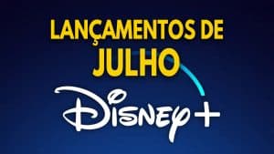 Disney-Plus-Lancamentos-de-Julho-de-2022