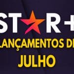 Lançamentos do Star+ em Julho de 2023 | Lista Atualizada
