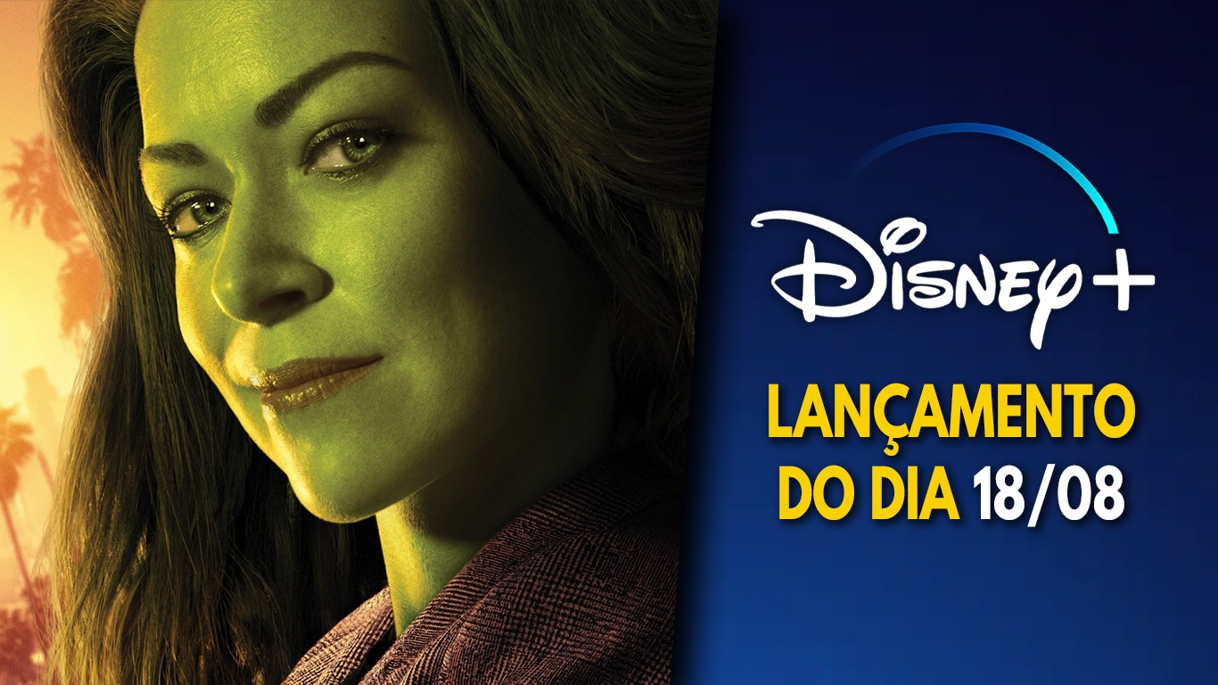 Lancamentos-do-dia-Disney-Plus-18-08-2022 Ela chegou! 'Mulher-Hulk: Defensora de Heróis' estreou no Disney+