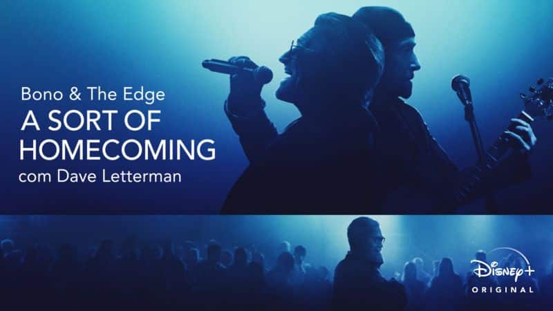 Bono-The-Edge-A-Sort-of-Homecoming-com-Dave-Letterman-Disney-Plus Especial com Bono Vox, The Edge e Dave Letterman chegou ao Disney+