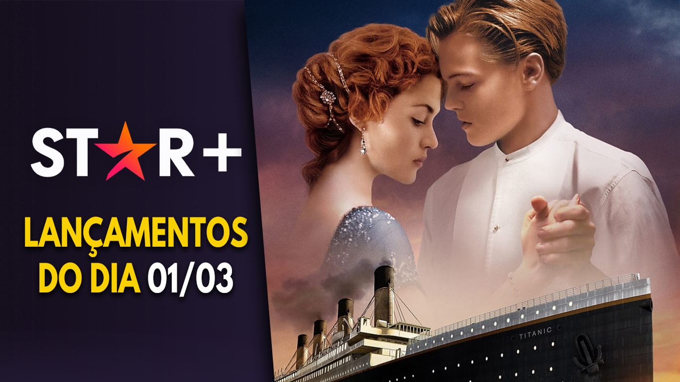 Lancamentos-Star-Plus-do-dia-01-03-2023 Star+ readiciona Titanic e lança 3 novas séries; veja a lista
