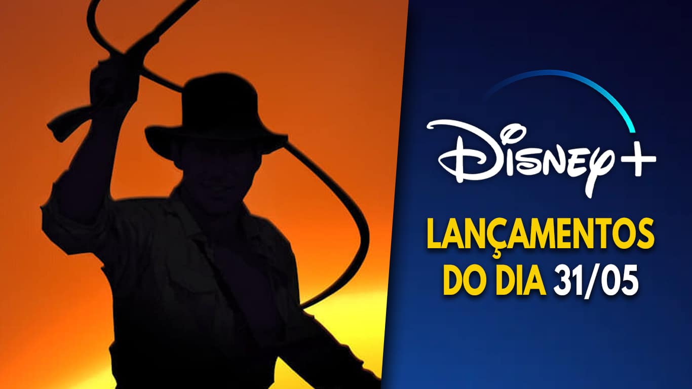 Lancamentos-Disney-Plus-do-dia-31-05-2023 Os filmes de Indiana Jones agora estão todos no Disney+