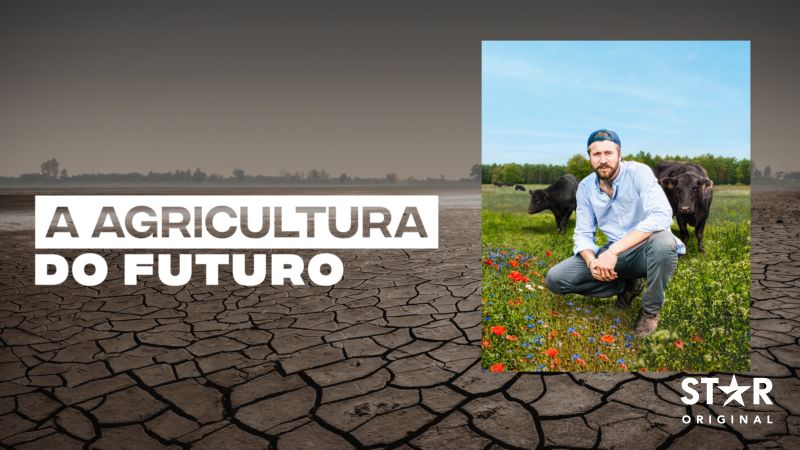 A-Agricultura-do-Futuro-Star-Plus Star+ lança mais 5 séries, incluindo 'Ou Tudo ou Nada de Novo'