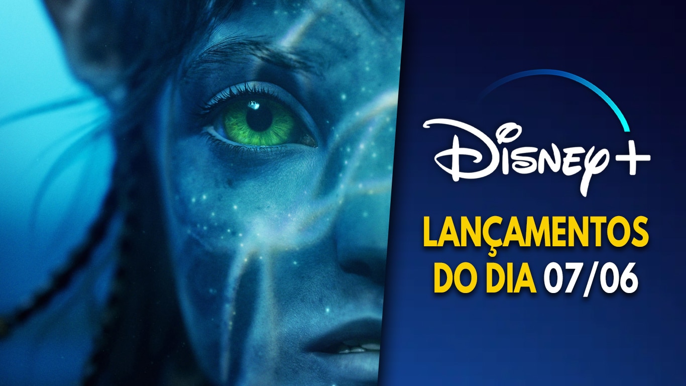 Lancamentos-do-dia-Disney-Plus-07-06-2023 Avatar 2 chegou com 3 conteúdos extras e qualidade máxima no Disney+