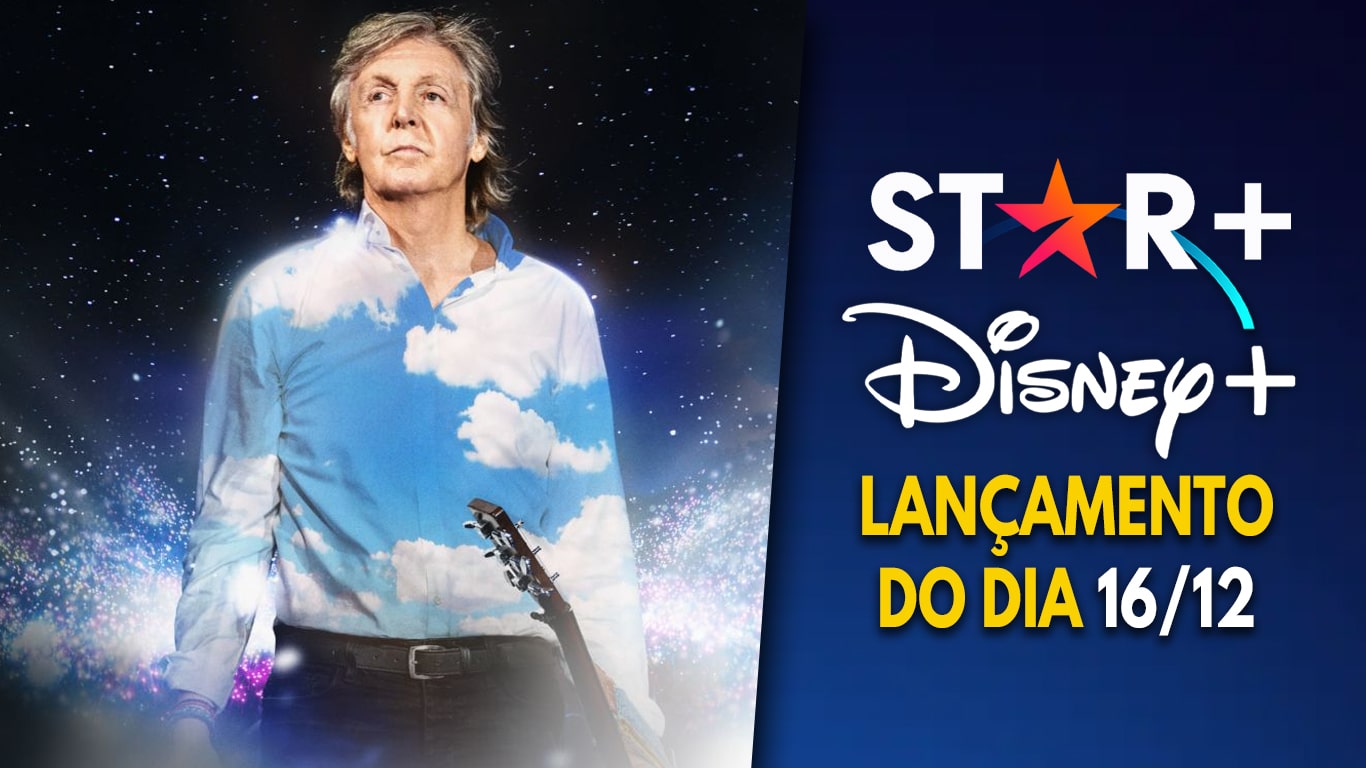Lancamentos-do-dia-DisneyPlus-16-12-2023 Ao vivo hoje no Disney+ e Star+: show do Paul McCartney no Rio
