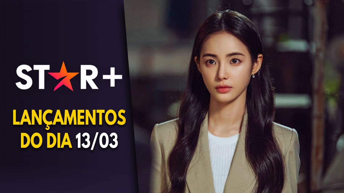 Lancamentos-do-dia-Star-Plus-13-03-2024 Star+ lança novos episódios de duas séries asiáticas