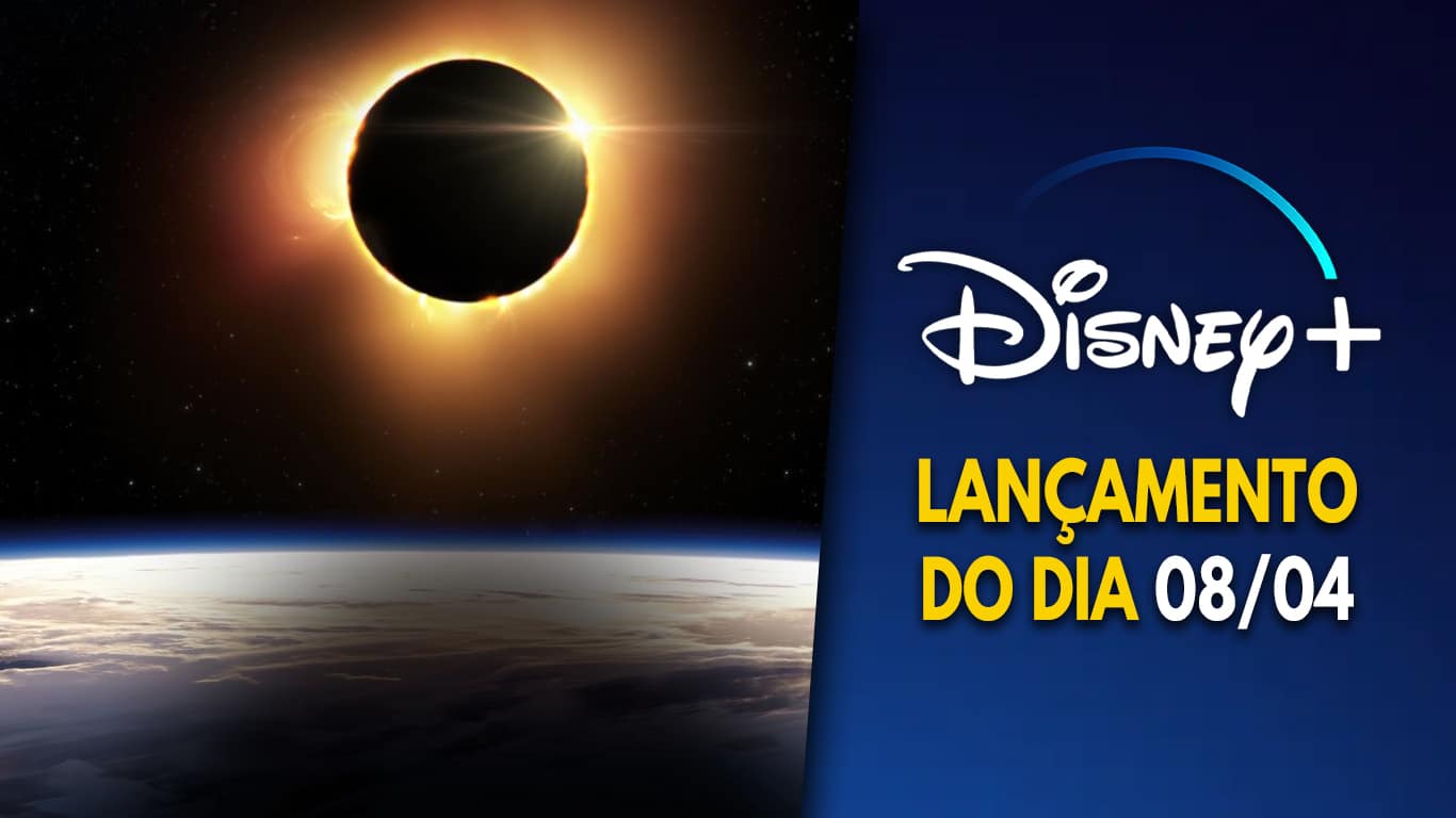 Lancamentos-Disney-Plus-do-dia-08-04-2024 Disney+ começou a transmissão ao vivo do Eclipse Solar Total