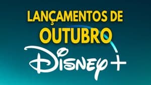 Lançamentos Disney Plus Outubro