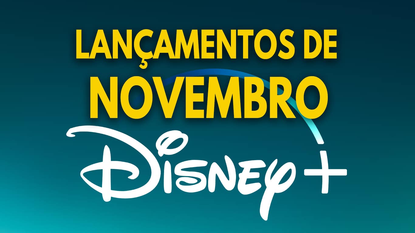 Lancamentos-do-Mes-Novembro Lançamentos do Disney+ em Novembro de 2024 | Lista Completa e Atualizada