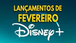 Lançamentos do Disney Plus em Fevereiro