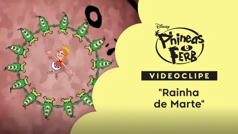 Rainha-de-Marte-Phineas-e-Ferb-Videoclipe Drama premiado 'Meninos Não Choram' volta ao Disney+ junto com 9 conteúdos extras de 'Phineas e Ferb'