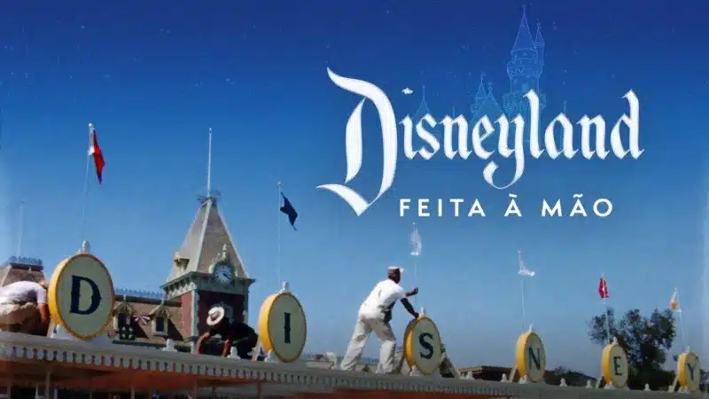 Disneyland-Feita-a-Mao "Disneyland Feita à Mão" estreia no Disney+ com imagens raras da construção do parque