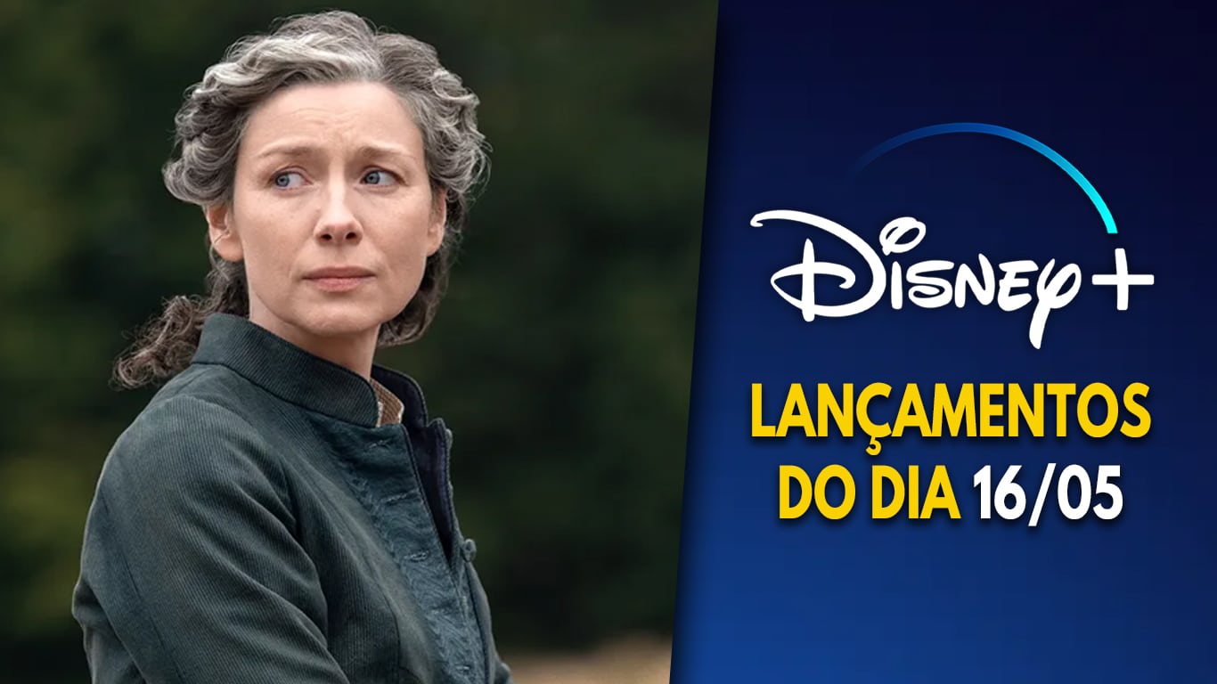 Lancamentos-Disney-Plus-do-dia-16-05-2026 Dia de despedidas: Outlander e A Coroa Perfeita chegam ao fim