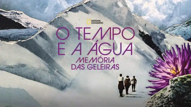 O-Tempo-e-a-Agua-Memoria-das-Geleiras O Diabo Veste Prada 2, Lollapalooza e Fúria  movimentam a semana no Disney+ (27/07 a 02/08)